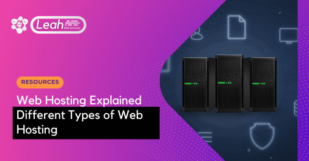 Web Hosting Explained: Different Types of Web Hosting